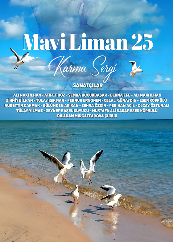 MAVİ LİMAN 25 KARMA SERGİ   17- 23 ARALIK TARİHLERİ ARASINDA MİSAFİRLERİMİZE AÇIKTIR.