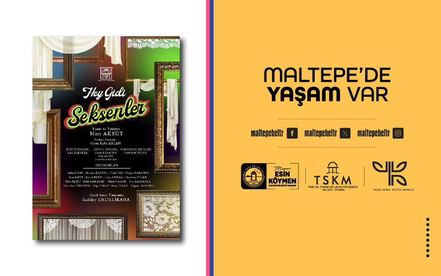  HEY GİDİ SEKSENLER 6. ULUSLARARASI MALTEPE TİYATRO FESTİVALİ